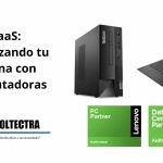 DaaS Optimizando tu oficina con computadoras Lenovo